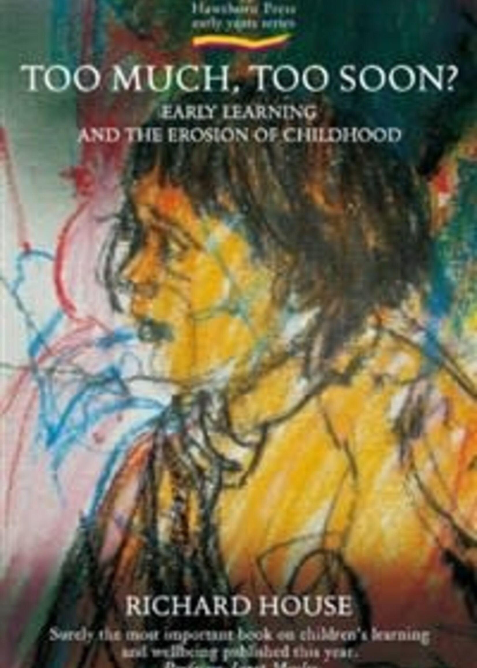 Hawthorne Press Too Much Too Soon?: Early Learning And The Erosion Of Childhood