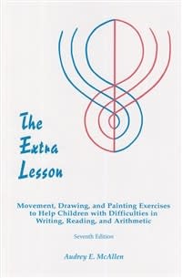 Rudolf Steiner College Press The Extra Lesson: Movement, Drawing, and Painting Exercises to Help Children with Difficulties in Writing, Reading, and Arithmetic