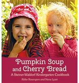 Floris Books Pumpkin Soup and Cherry Bread, A Steiner-Waldorf Kindergarten Cookbook
