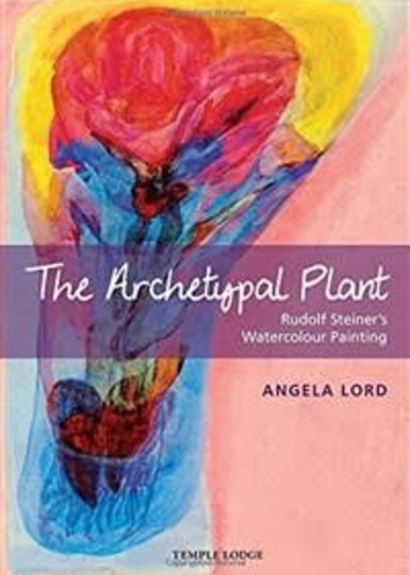 Temple Lodge Press The Archetypal Plant Rudolf Steiner’s Watercolour Painting