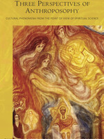 Rudolf Steiner Press Three Perspectives of Anthroposophy:  Cultural Phenomena from the Point of View of Spiritual Science (CW 225)
