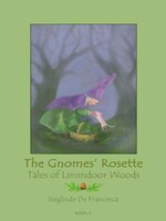 Teach Wonderment The Tales of Limindoor Woods - The Gnomes' Rosette book 3