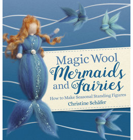 Floris Books Magic Wool Mermaids and Fairies How to Make Seasonal Standing Figures