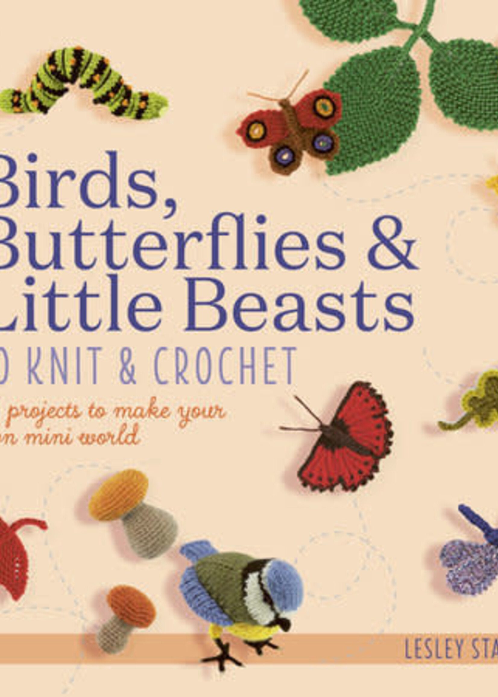 Search Press Birds, Butterflies & Little Beasts to Knit & Crochet