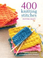Potter Craft 400 Knitting Stitches: A Complete Dictionary of Essential Stitch Patterns