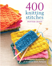 Potter Craft 400 Knitting Stitches: A Complete Dictionary of Essential Stitch Patterns