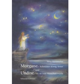 Morgane, Schwester König Artus’ und Undine, wie sie zum Menschen wurde