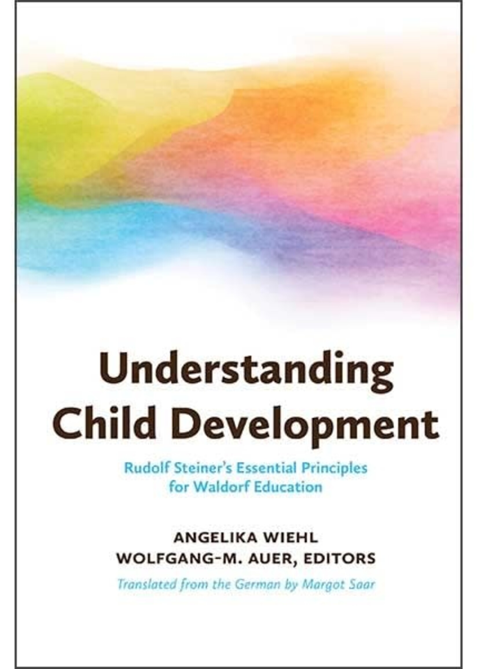 WECAN Press Understanding Child Development: Rudolf Steiner's Essential Principles for Waldorf Education