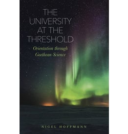 Rudolf Steiner Press The University at the Threshold - Orientation through Goethean Science