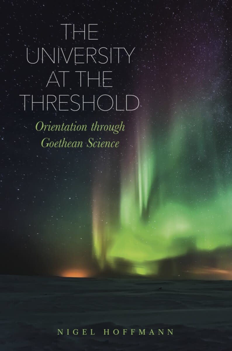 Rudolf Steiner Press The University at the Threshold - Orientation through Goethean Science