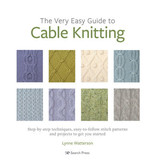 Very Easy Guide to Cable Knitting - Author:  Lynne Watterson