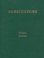 Biodynamic Association Agriculture: Spiritual Foundations for the Renewal of Agriculture (CW 327)