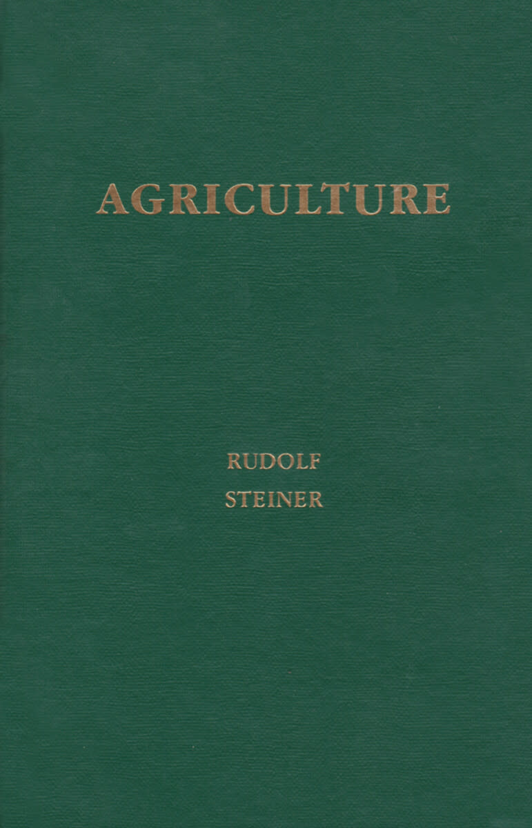 Biodynamic Association Agriculture: A Course of Lectures Held at Koberwitz, Silesia, June 7 to June 16, 1924