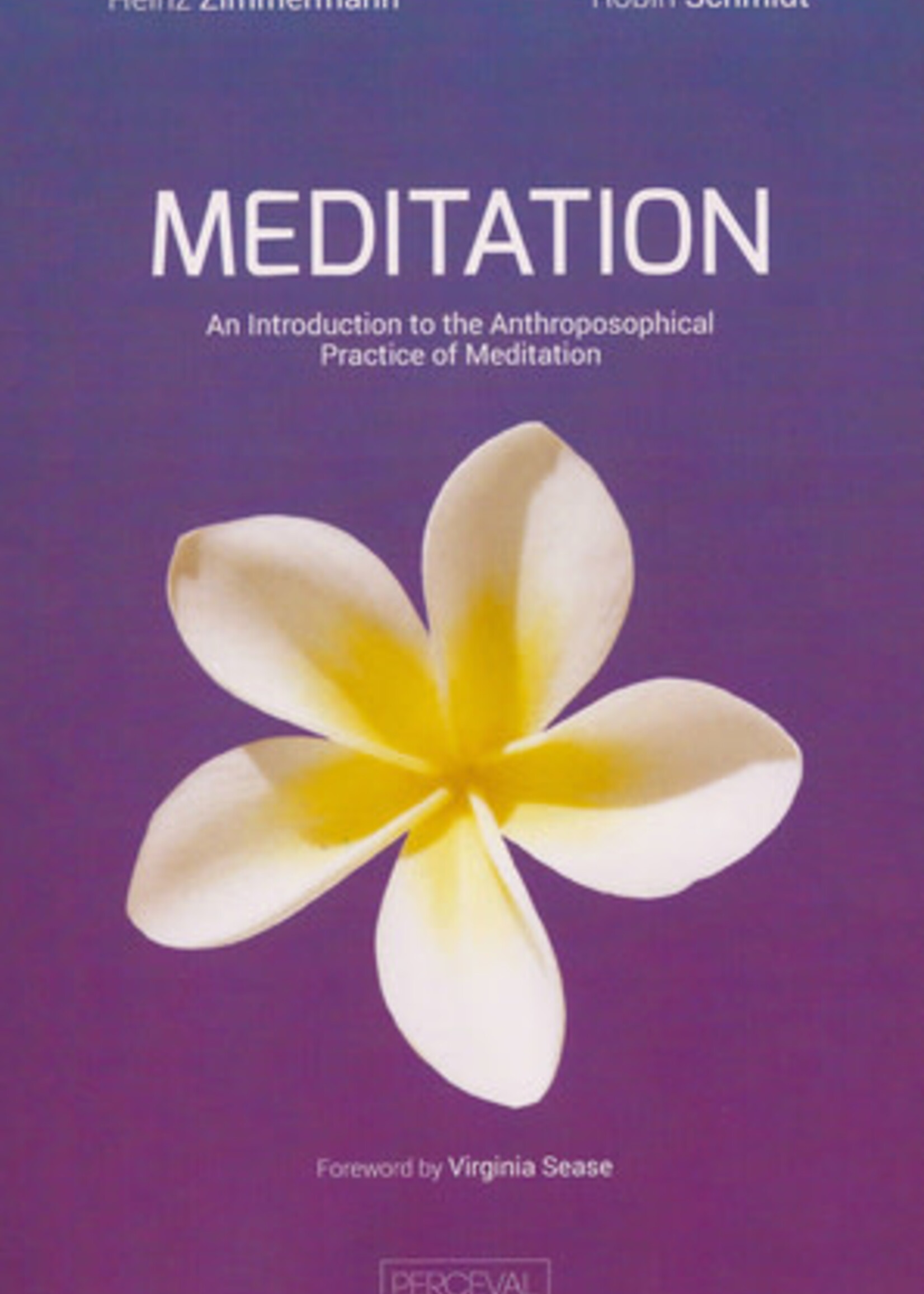 Perceval Books Meditation: An Introduction to the Anthroposophical Practice of Meditation - Heinz Zimmermann