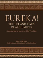 Waldorf Publications EUREKA! The Life and Times of Archimedes: A Musical Play in One Act