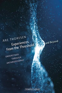 Temple Lodge Press Experiences from the Threshold and Beyond - Understood through Anthroposophy - Are Thoresen