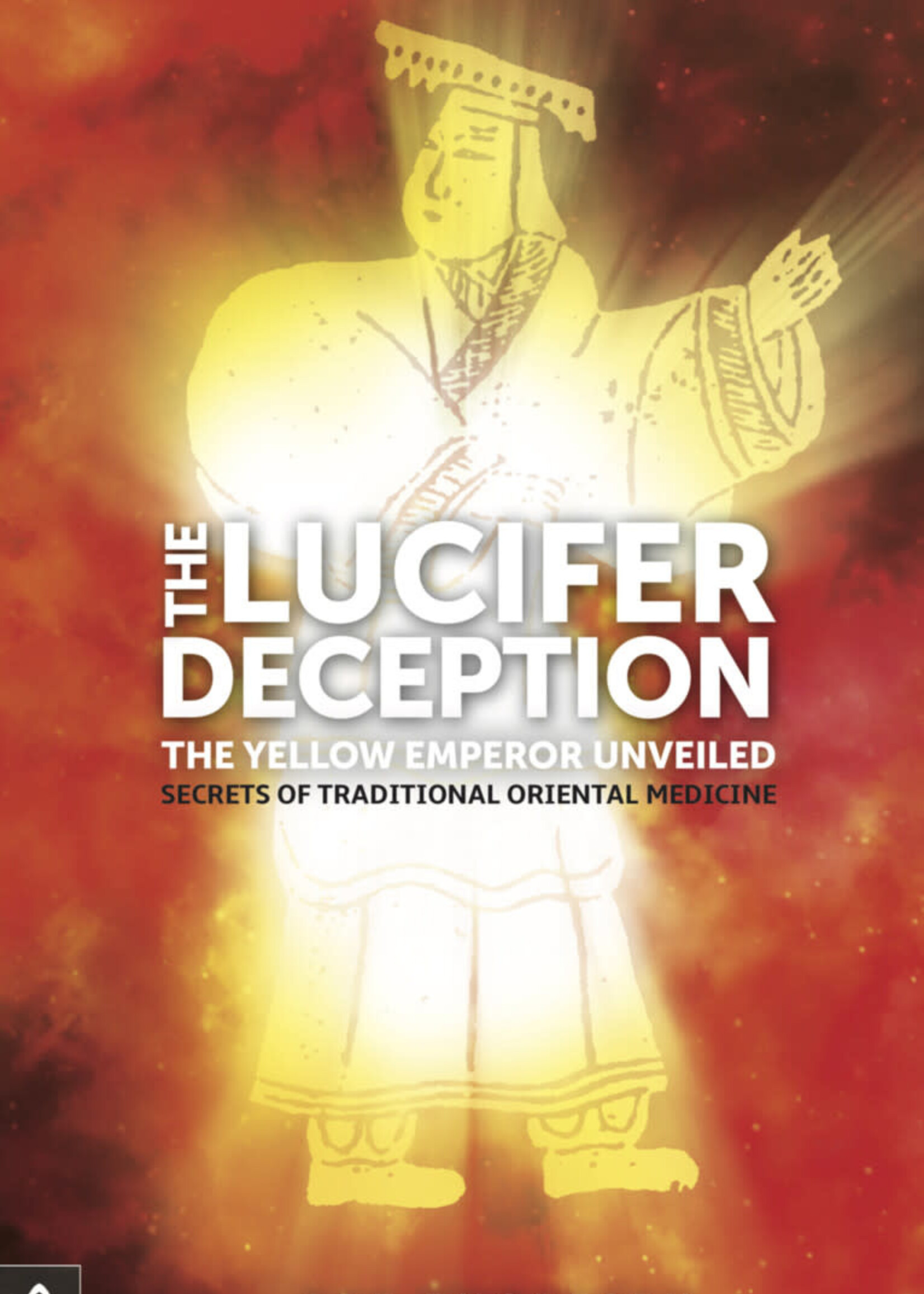 Clairview Books The Lucifer Deception - The Yellow Emperor Unveiled: Secrets of Traditional Oriental Medicine - Are Thoresen