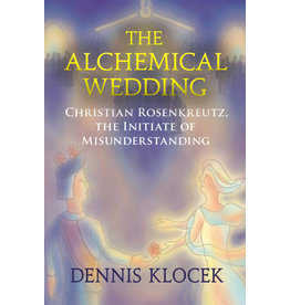 Lindisfarne Press The Alchemical Wedding Christian Rosenkreutz, the Initiate of Misunderstanding