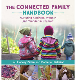 Floris Books The Connected Family Handbook Nurturing Kindness, Warmth and Wonder in Children