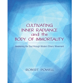 Lindisfarne Books Cultivating Inner Radiance and the Body of Immortality - Robert A. Powell, PhD