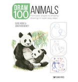 Search Press Draw 100: Animals From basic shapes to amazing drawings in super-easy steps