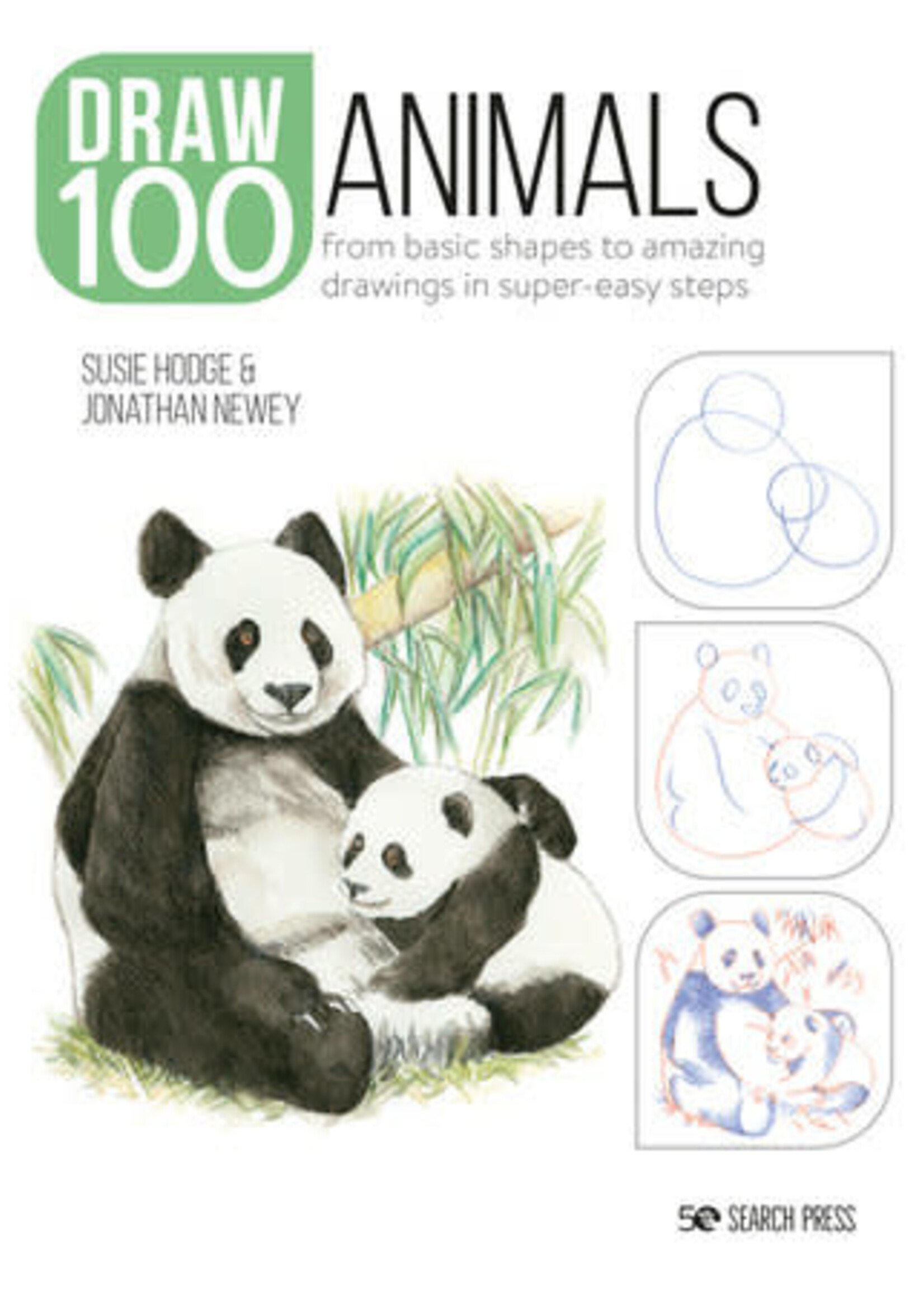 Search Press Draw 100: Animals From basic shapes to amazing drawings in super-easy steps