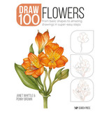 Search Press Draw 100: Flowers from basic shapes to amazing drawings in super-easy steps