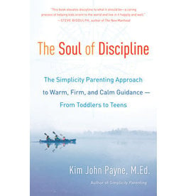 Ballantine Books The Soul of Discipline: The Simplicity Parenting Approach to Warm, Firm, and Calm Guidance- From Toddlers to Teens paperback