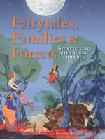 Hawthorn Press Fairytales, Families & Forests Storytelling with young children Georgiana Keable & Dawne McFarlane