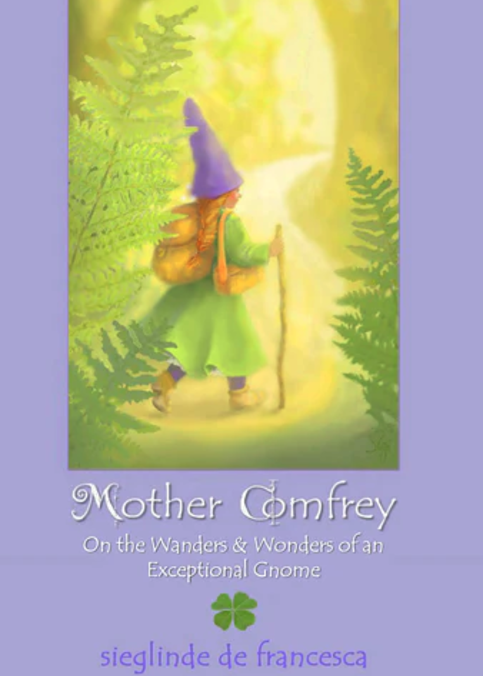 Teach Wonderment Mother Comfrey - On the Wanders & Wonders of an Exceptional Gnome