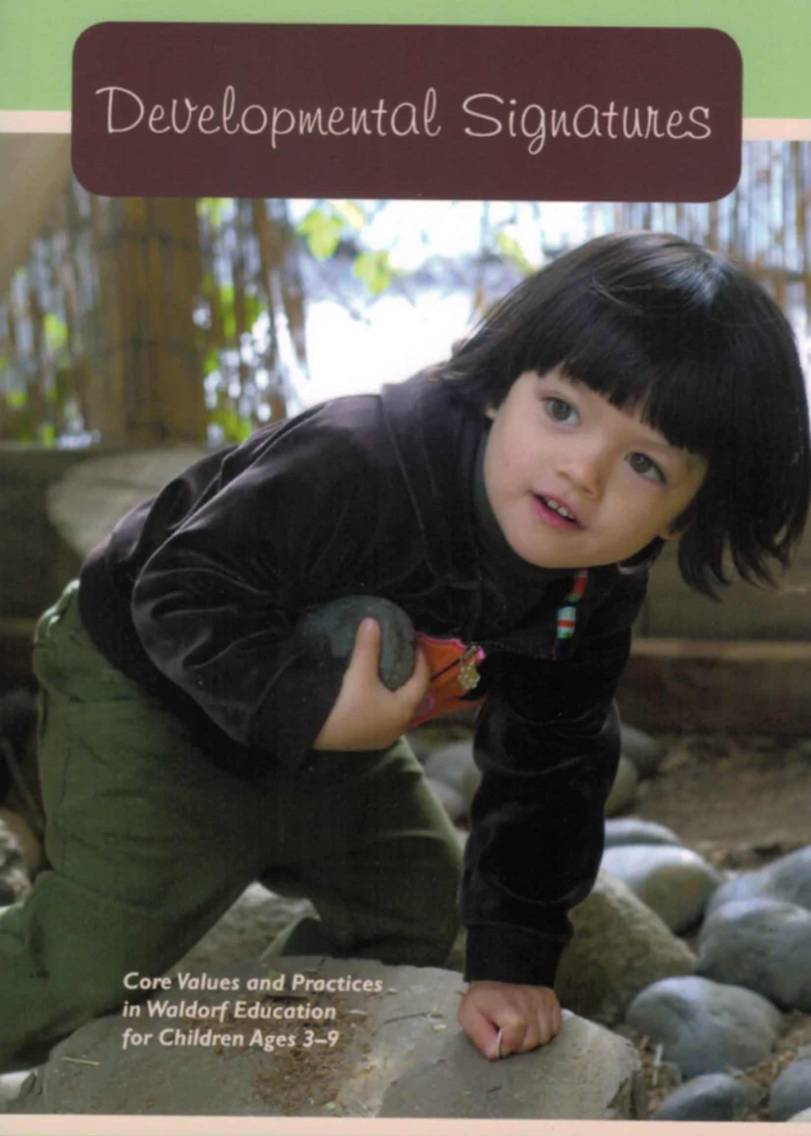WECAN Press Developmental Signatures, Core Values and Practices in Waldorf Education for Children Ages 3-9