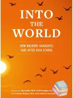 Waldorf Publications Into the World  - How Waldorf Graduates Fare After High School