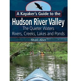 North Country Books Inc. A Kayaker's Guide to the Hudson River Valley