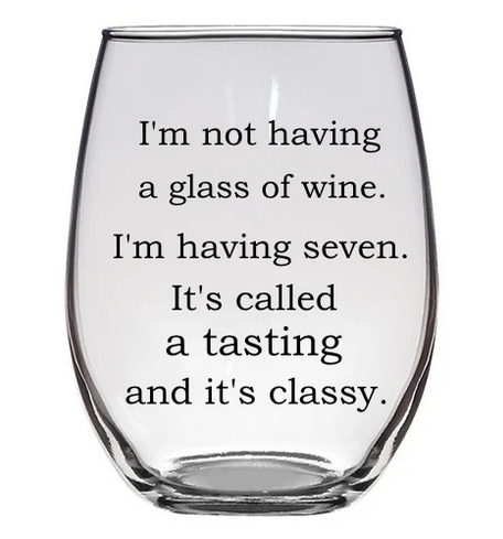 Buffalovely It's Called a Tasting and It's Classy Wine Glass