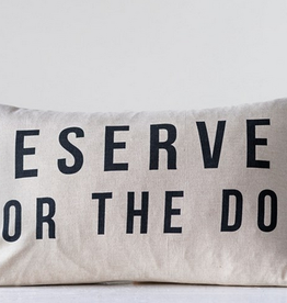 "Reserved For The Dog" Pillow