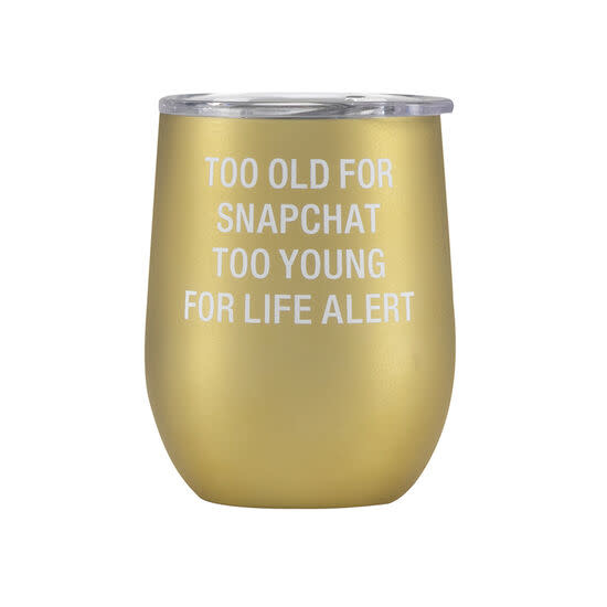 About Face Too Old Chill Wine Tumbler 12.2oz