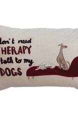 "I Don't Need Therapy" Dog Pillow