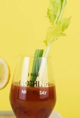 Chez Gagne Nothing to Say Wine Glass