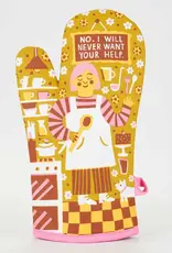 Blue Q No. I Will Never Want Your Help. Oven Mitt