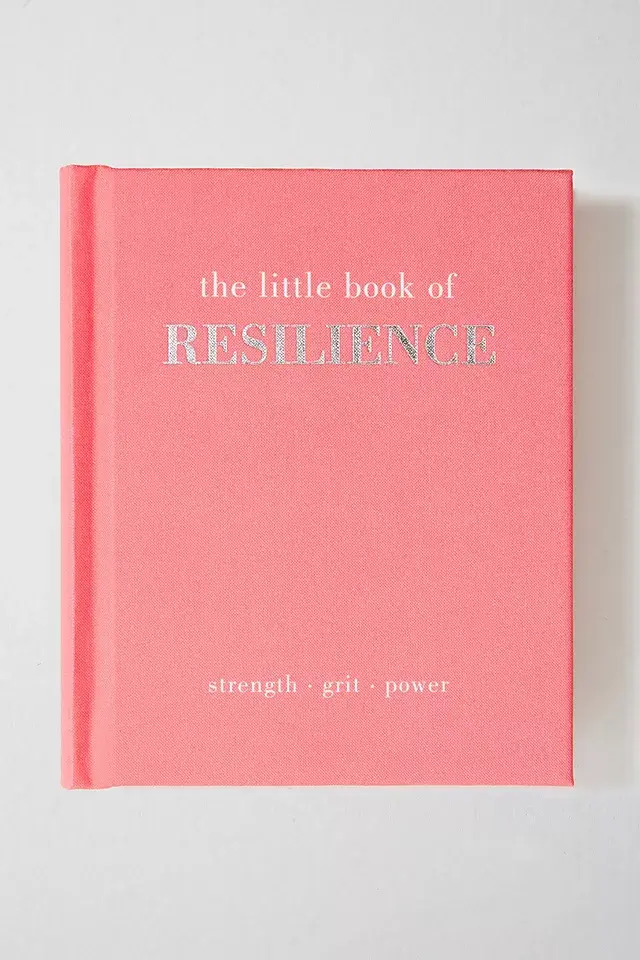 The Little Book Of Resilience: Strength-Grit-Power