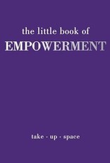The Little Book of Empowerment : Take-Up-Space The Little Book of Empowerment : Take-Up-Space