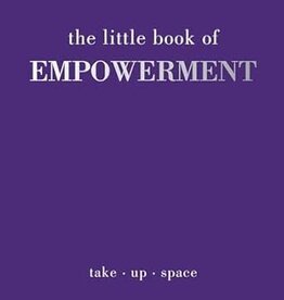 The Little Book of Empowerment : Take-Up-Space