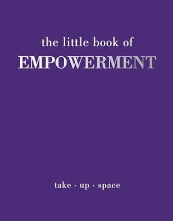 The Little Book of Empowerment : Take-Up-Space