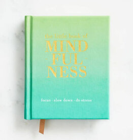 The Little Book of Mindfulness: Focus-Slow Down-De-stress.