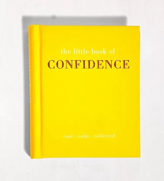 The Little Book Of Confidence : Cool-Calm-Collected