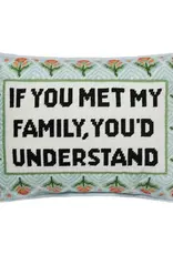 Peking Handicraft If You Met My Family Embroidered Pillow