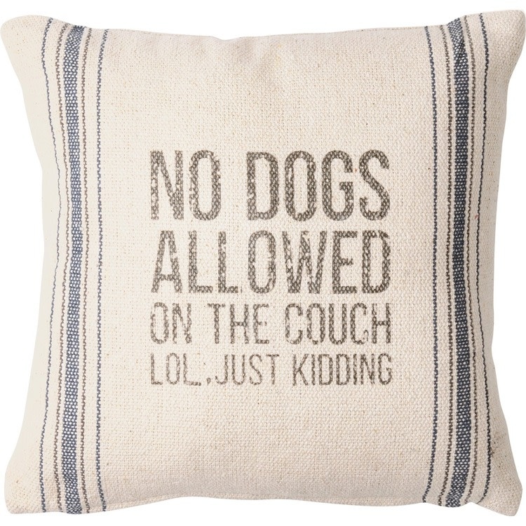 Primitives by Kathy No Dogs Allowed LOL Just Kidding Pillow