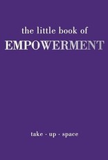 The Little Book of Empowerment : Take-Up-Space