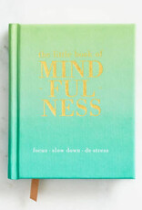 The Little Book of Mindfulness: Focus-Slow Down-De-stress.