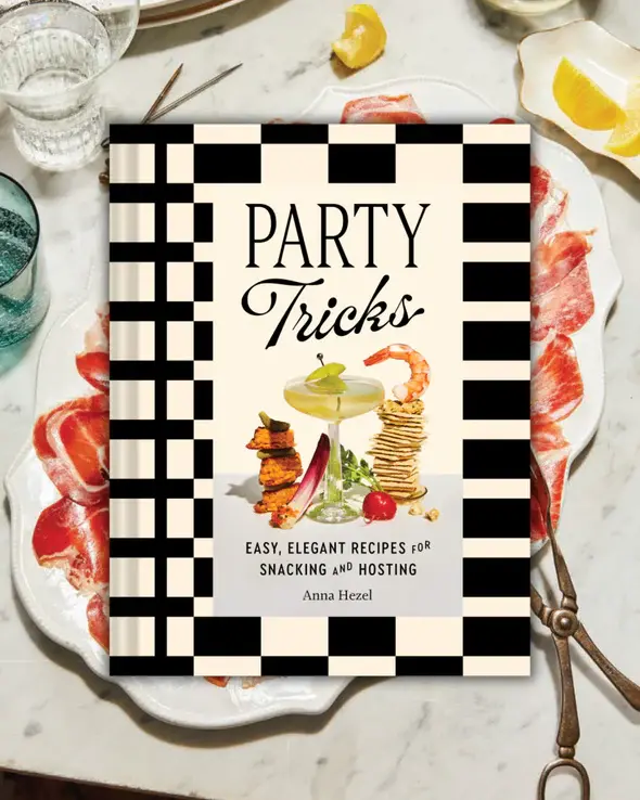 Hachette Party Tricks Easy Elegant Recipes for Snacking & Hosting